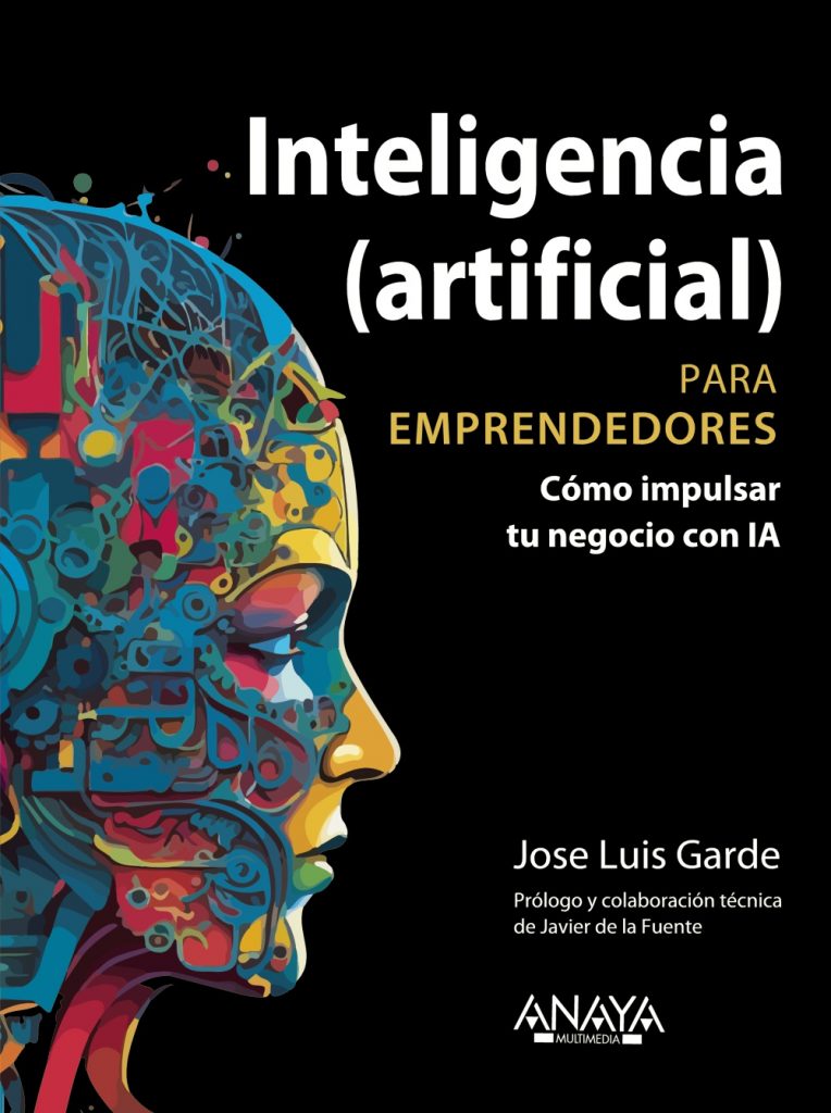 Inteligencia (artificial) para emprendedores – José Luis Garde Sánchez 